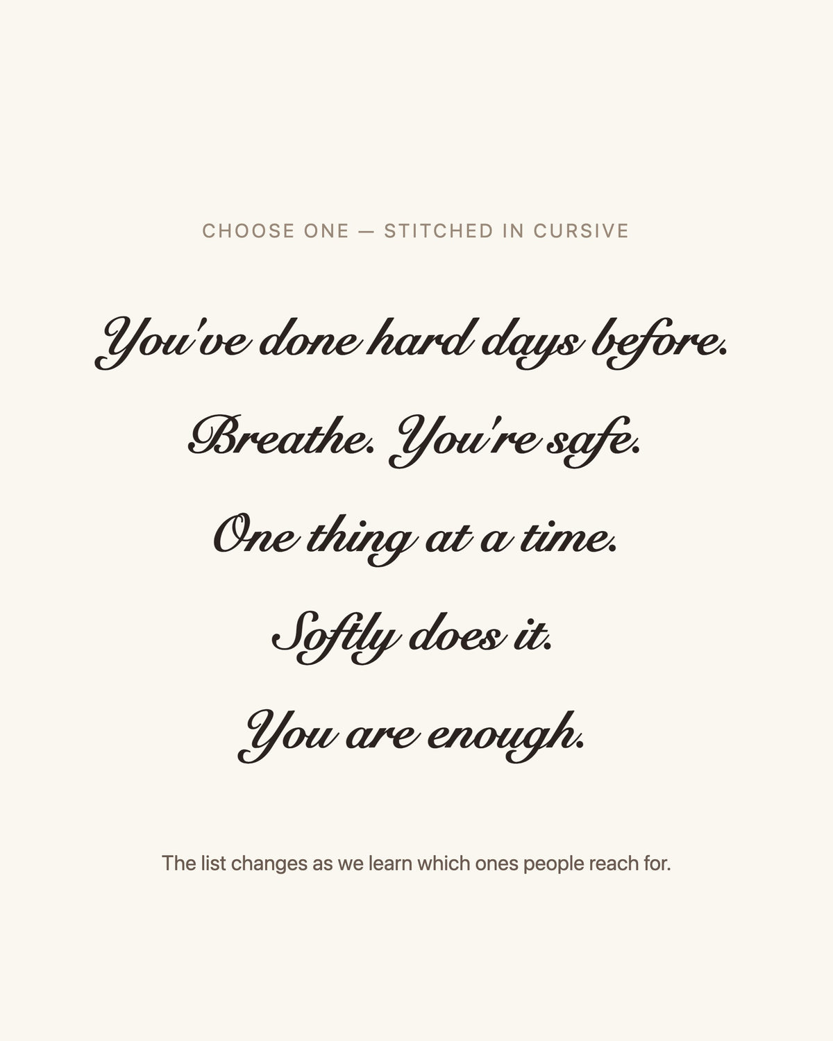 The five inside messages in cursive: you've done hard days before; breathe, you're safe; one thing at a time; softly does it; you are enough.